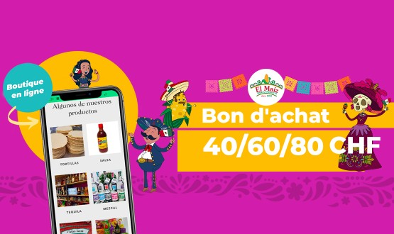 Bon d'achat sur le site ElMaiz.ch - Spécialités mexicaines 